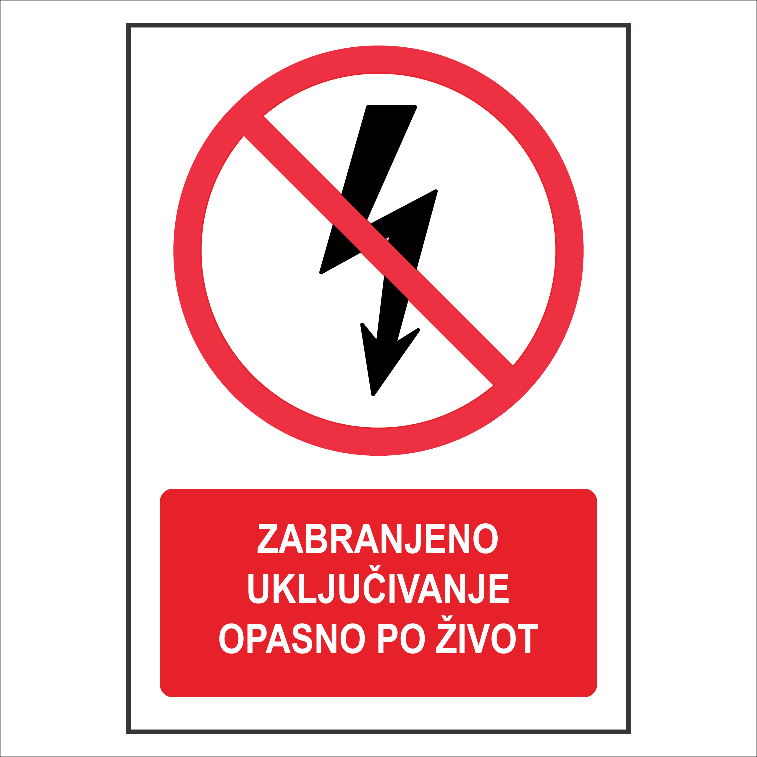 Znak zabranjeno uključivanje opasno po život